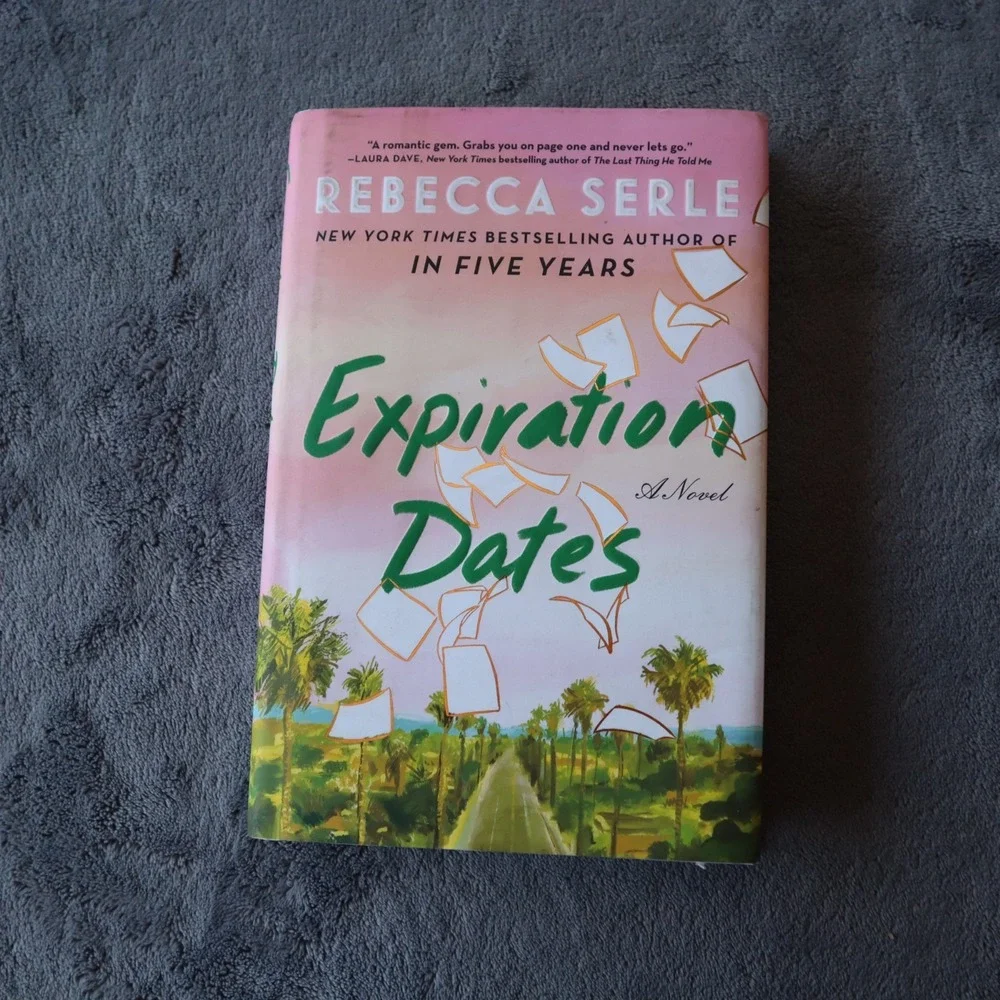 Expiration Dates Rebecca Serle 2024 Romance Novel Hardcover w/ Dust Jacket